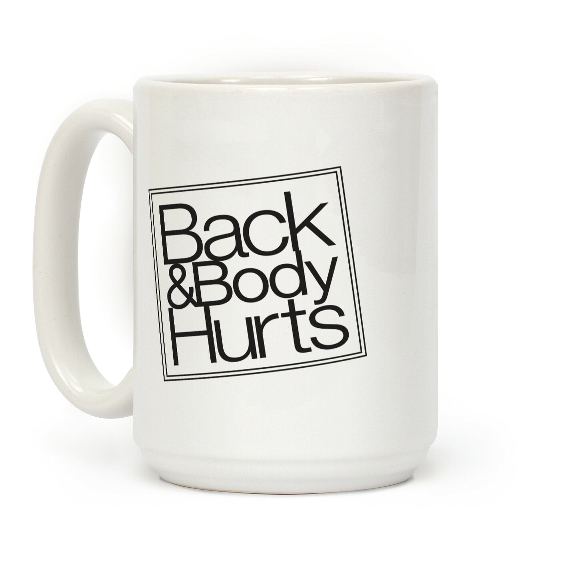 Back & Body Hurts Parody Coffee Mug